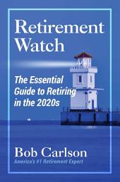 Icon image Retirement Watch: The Essential Guide to Retiring in the 2020s