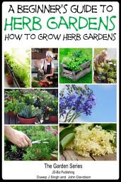 Icon image A Beginner’s Guide to Herb Gardening - How to Grow Herb Gardens