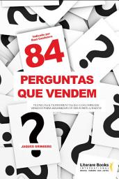Icon image 84 perguntas que vendem: Técnicas e ferramentas do coaching de vendas para maximizar os seus resultados