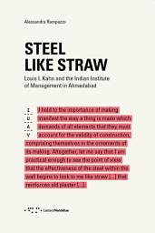 Icon image Steel like straw: Louis I. Kahn and the Indian Institute of Management in Ahmedabad