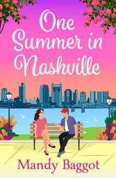 Icon image One Summer in Nashville: An absolutely emotional and passionate romance to fall in love with in 2024