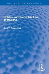 Icon image Nobles and the Noble Life, 1295-1500