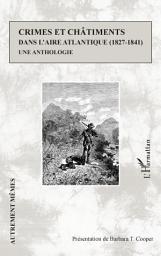 Icon image Crimes et châtiments dans l'aire atlantique (1827-1841): Une anthologie