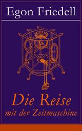 Icon image Die Reise mit der Zeitmaschine: Science-Fiction-Roman (Die Rückkehr der Zeitmaschine)