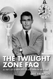 Icon image The Twilight Zone FAQ: All That's Left to Know About the Fifth Dimension and Beyond