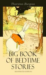 Icon image Big Book of Bedtime Stories (Illustrated Edition): The Adventures of Reddy Fox, Johnny Chuck, Peter Cottontail, Unc' Billy Possum, Mr. Mocker, Jerry Muskrat, Danny Meadow Mouse, Grandfather Frog, Chatterer the Red Squirrel, Sammy Jay, Buster Bear…