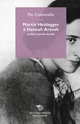 Icon image Martin Heidegger à Hannah Arendt: Lettre jamais écrite