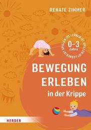 Icon image Bewegung erleben in der Krippe: 0-3 Jahre