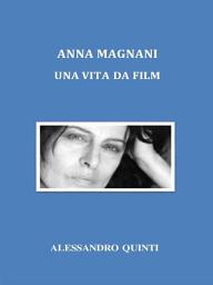 Icon image Anna Magnani. Una vita da film.