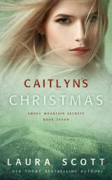 Icon image Caitlyn's Christmas: A Holiday Christian Romantic Suspense
