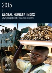 Icon image 2015 Global Hunger Index: Armed conflict and the challenge of hunger