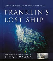 Icon image Franklin's Lost Ship: The Historic Discovery of HMS Erebus