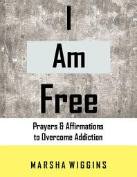 Icon image I Am Free: Prayers & Affirmations to Overcome Addiction