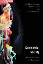 Icon image Commercial Society: A Primer on Ethics and Economics