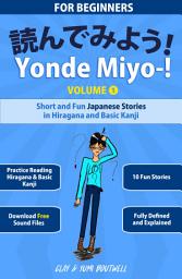 Icon image Yonde Miyo-! Volume 1: Short and Fun Japanese Stories in Hiragana and Basic Kanji