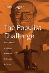 Icon image The Populist Challenge: Political Protest and Ethno-Nationalist Mobilization in France
