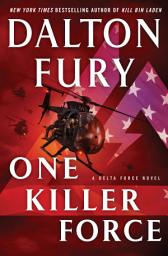 Icon image One Killer Force: A Delta Force Novel