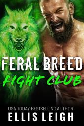 Icon image Feral Breed Fight Club: The Collection: An Alpha Wolf Shifter Fight Club Romance Collection