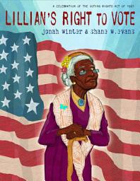 Icon image Lillian's Right to Vote: A Celebration of the Voting Rights Act of 1965