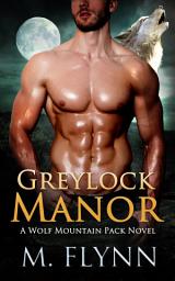 Icon image Greylock Manor: An Alpha Wolf Shifter Romance (Wolf Mountain Pack Book 1)