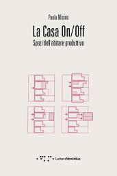 Icon image La Casa On/Off: Spazi dell'abitare produttivo