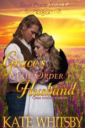 Icon image Grace's Mail Order Husband: Clean Historical Western Cowboy Romance