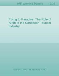 Icon image Flying to Paradise: The Role of Airlift in the Caribbean Tourism Industry