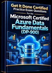 Icon image Get It Done Certified Practice Exam Questions for the Microsoft Certified Azure Data Fundamentals (DP-900): 500 Exam-Style Questions | Detailed Explanations | Review Checklist & Scorecard