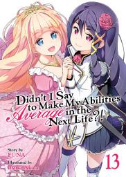 Icon image Didn't I Say To Make My Abilities Average In The Next Life?! Light Novel