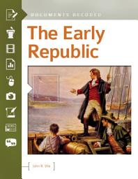 Icon image The Early Republic: Documents Decoded