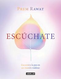Icon image Escúchate: Encuentra la paz en un mundo ruidoso