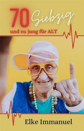 Icon image 70 SIEBZIG - und zu jung für ALT