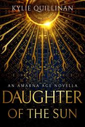 Icon image Daughter of the Sun: An Amarna Age Novella: Historical fantasy set in Ancient Egypt