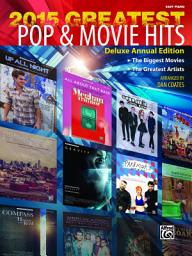Icon image 2015 Greatest Pop & Movie Hits: The Biggest Movies and The Greatest Artists (Deluxe Annual Edition) for Easy Piano
