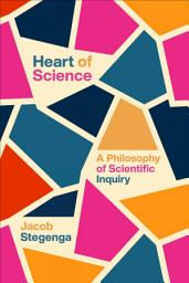Icon image Heart of Science: A Philosophy of Scientific Inquiry