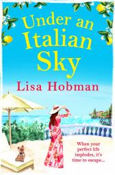 Icon image Under An Italian Sky: Escape to beautiful Italy with bestseller Lisa Hobman