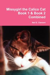 Icon image Missygirl the Calico Cat Book 1 & Book 2 Combined