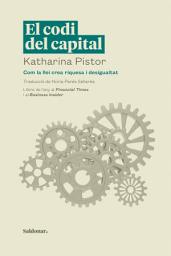 Icon image El codi del capital: Com la llei crea riquesa i desigualtat