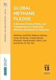 Icon image Global Methane Pledge: A Review of Data, Policy and Transparency in Reducing Methane Emissions in Malaysia