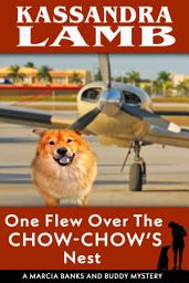 Icon image One Flew Over the Chow-Chow's Nest: A Marcia Banks and Buddy Mystery