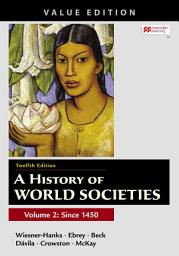 Icon image A History of World Societies, Value Edition, Volume 2: Edition 12