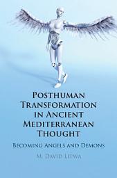 Icon image Posthuman Transformation in Ancient Mediterranean Thought