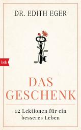 Icon image Das Geschenk: 12 Lektionen für ein besseres Leben