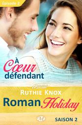 Icon image Roman Holiday, T2 : À coeur défendant - Épisode 2