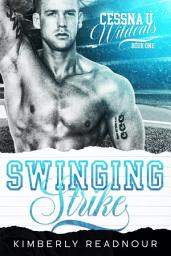 Icon image Swinging Strike: A College Sports Romance (A Steamy Enemies to Lovers Romance)
