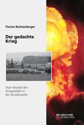 Icon image Der gedachte Krieg: Vom Wandel der Kriegsbilder in der Bundeswehr