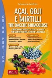 Icon image Acai, goji e mirtilli: Ringiovaniscono le cellule e i tessuti. Proteggono cuore, circolo e cervello.