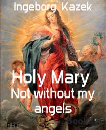 Icon image Holy Mary: Not without my angels