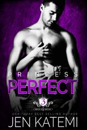 Icon image Princess Perfect: A Steamy Royal Billionaire Romance