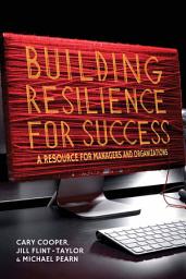 Icon image Building Resilience for Success: A Resource for Managers and Organizations